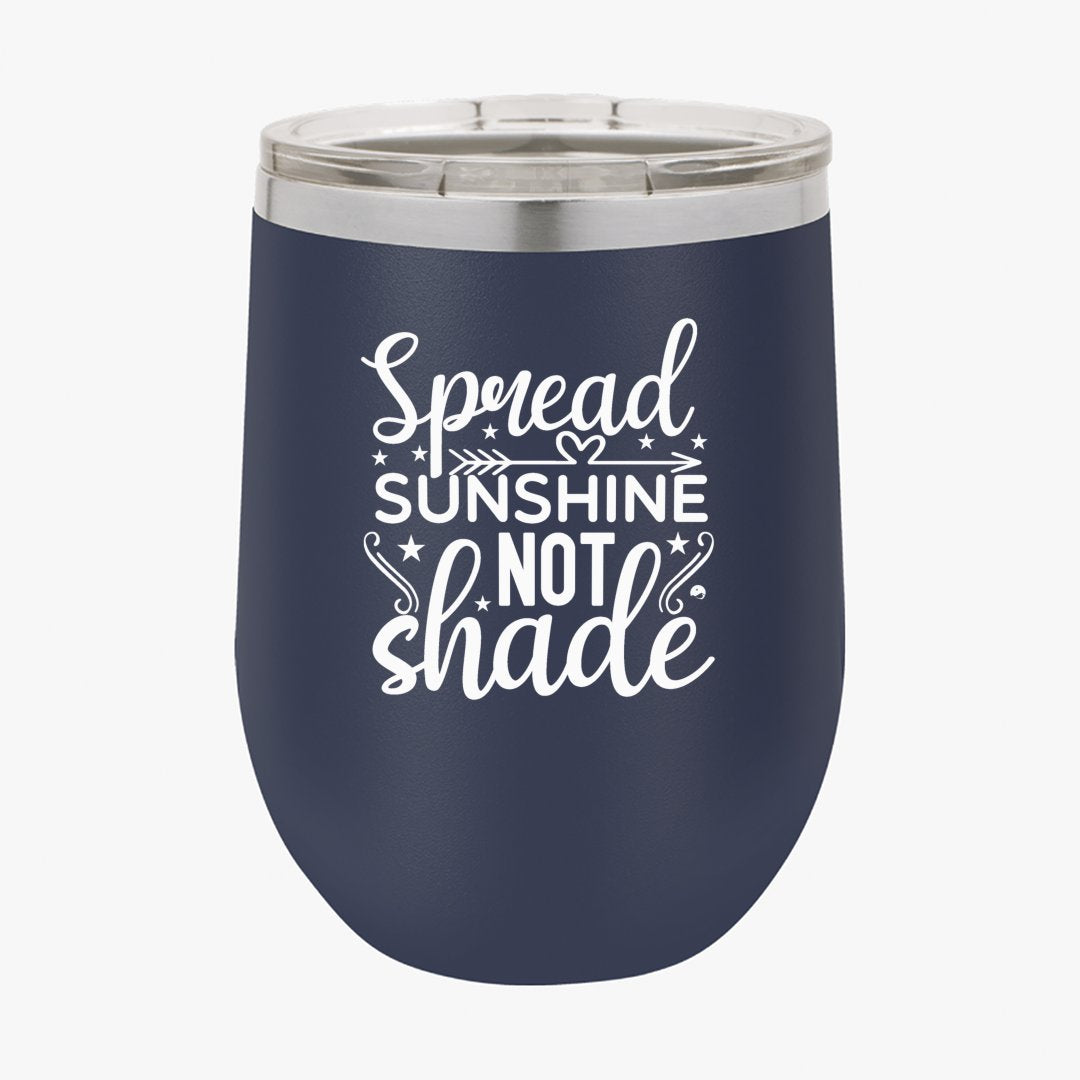 Wine Tumbler Spread Sunshine Not Shade