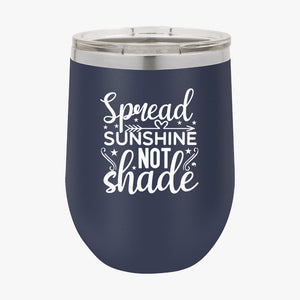 Wine Tumbler Spread Sunshine Not Shade