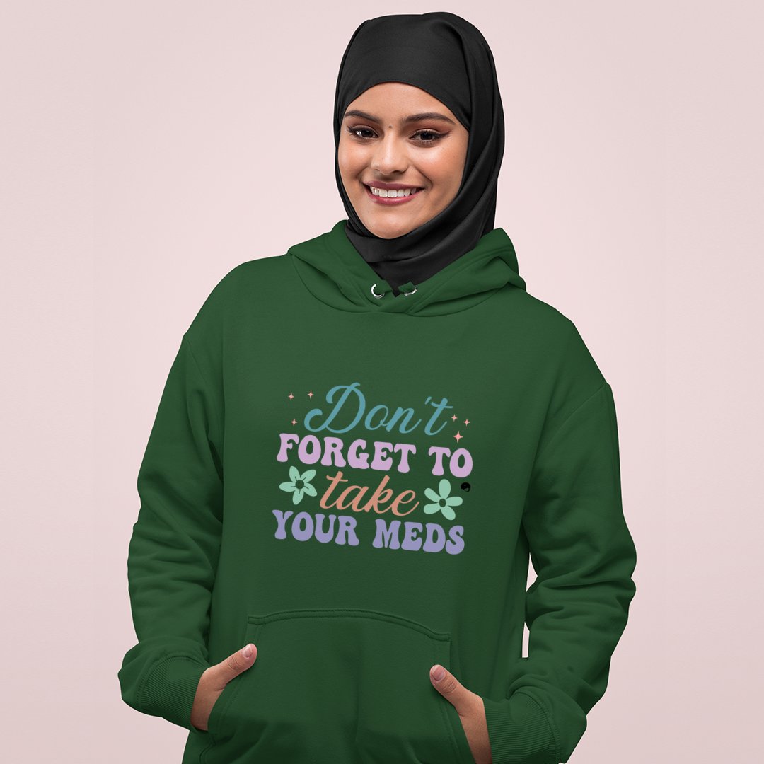 Hoodie Unisex Don't Forget To Take Your Meds