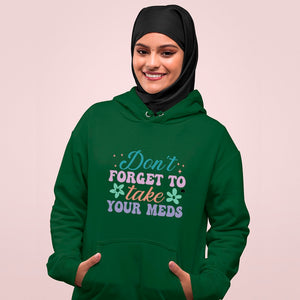 Hoodie Unisex Don't Forget To Take Your Meds