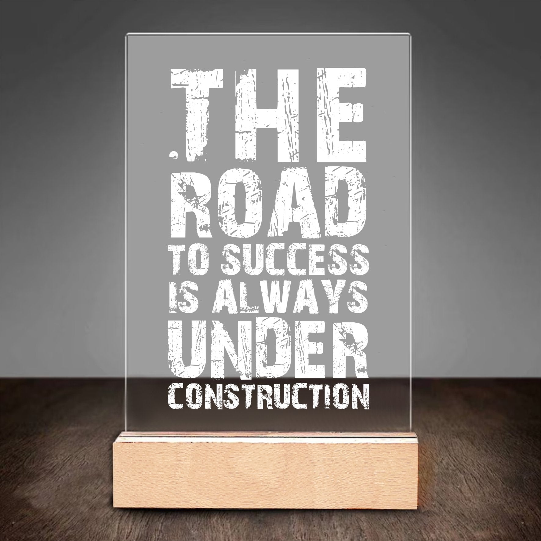Glass Acrylic The Road To Success Is Always Under Construction