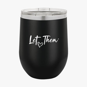 Wine Tumbler Let Them