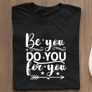 T-Shirt Be You Do You For You