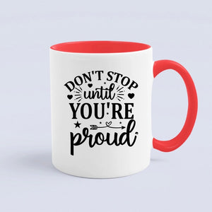 Mug Don't Stop Untill You're Proud