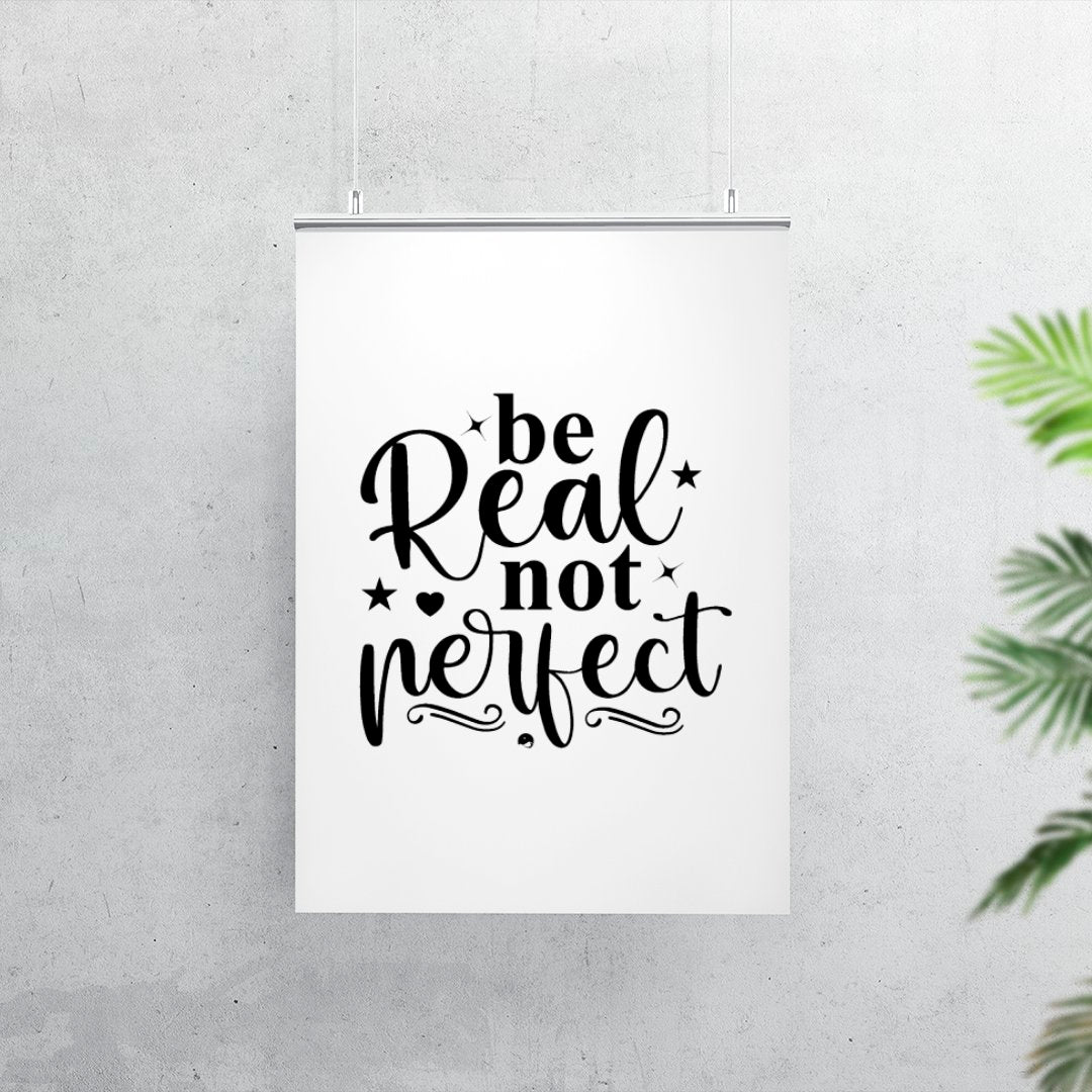 Matte Vertical Posters Be Real Not Perfect