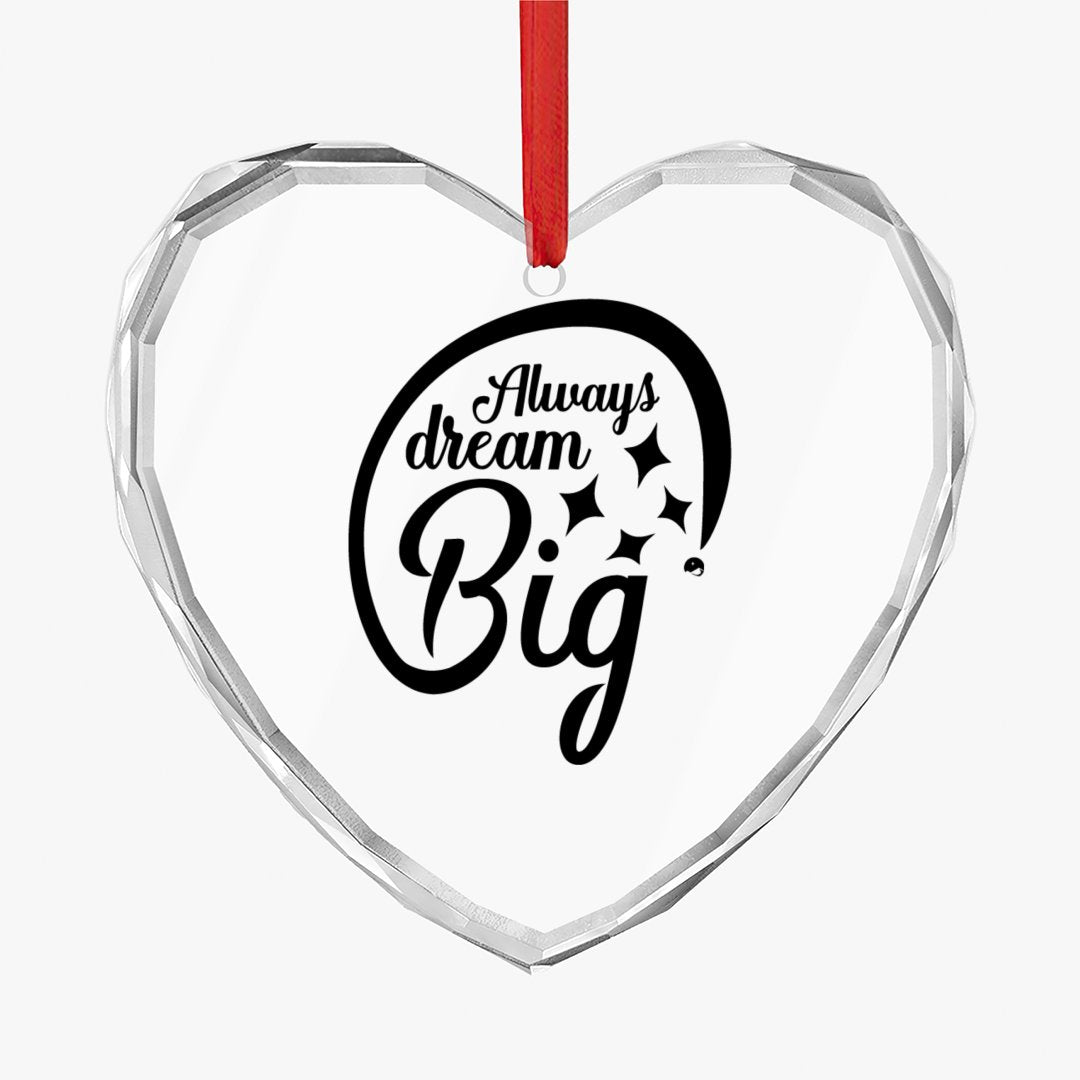 Crystal Glass Ornament Always Dream Big