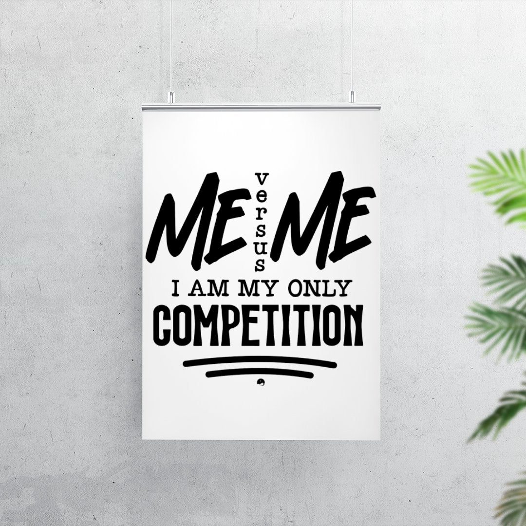 Matte Vertical Posters I Am My Only Competition