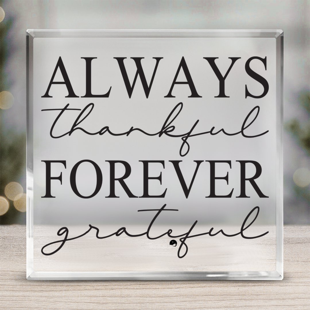 Square Acrylic glass Always Thankful Forever Grateful