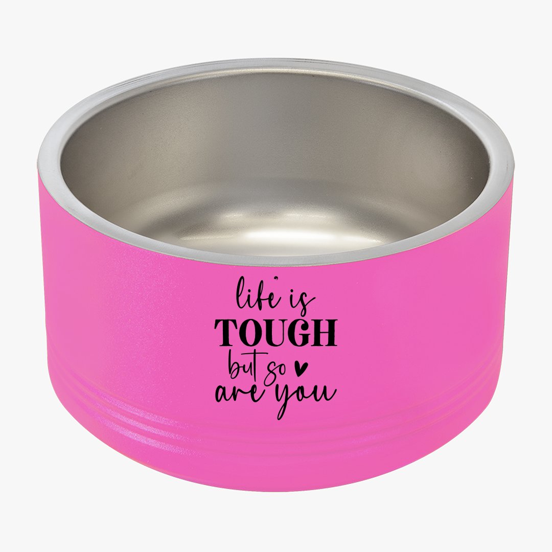 Pet Bowl Life Is Tough But So Are You