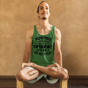 Unisex Jersey Tank Remember When I Asked For Your Opinion Yeah, Me Neither!