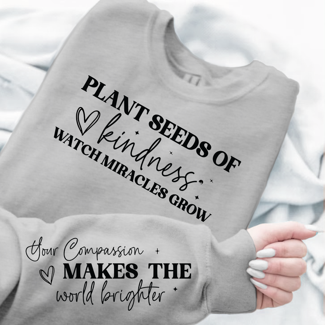 Sweatshirt Unisex Plant seeds of kindness watch miracles grow