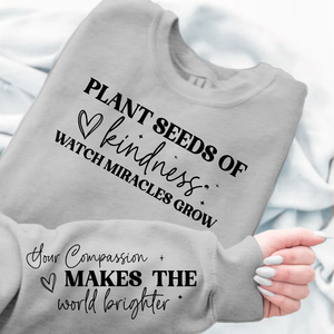 Sweatshirt Unisex Plant seeds of kindness watch miracles grow
