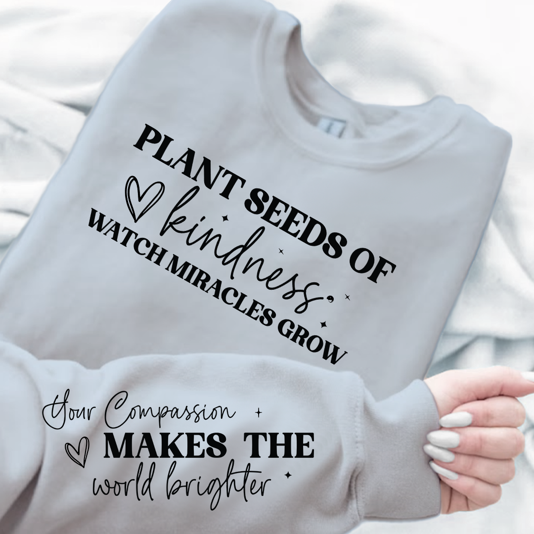 Sweatshirt Unisex Plant seeds of kindness watch miracles grow