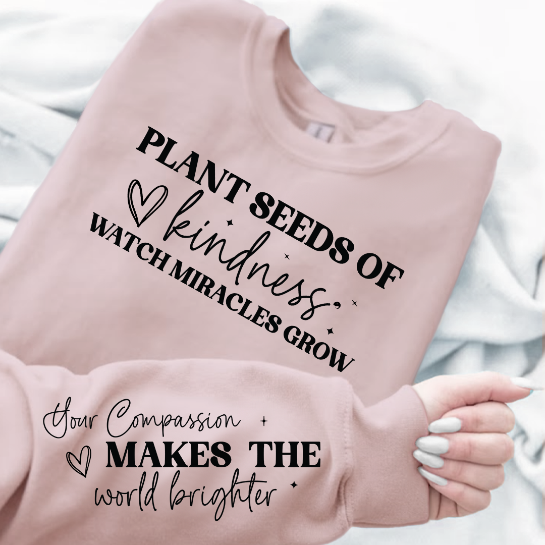 Sweatshirt Unisex Plant seeds of kindness watch miracles grow