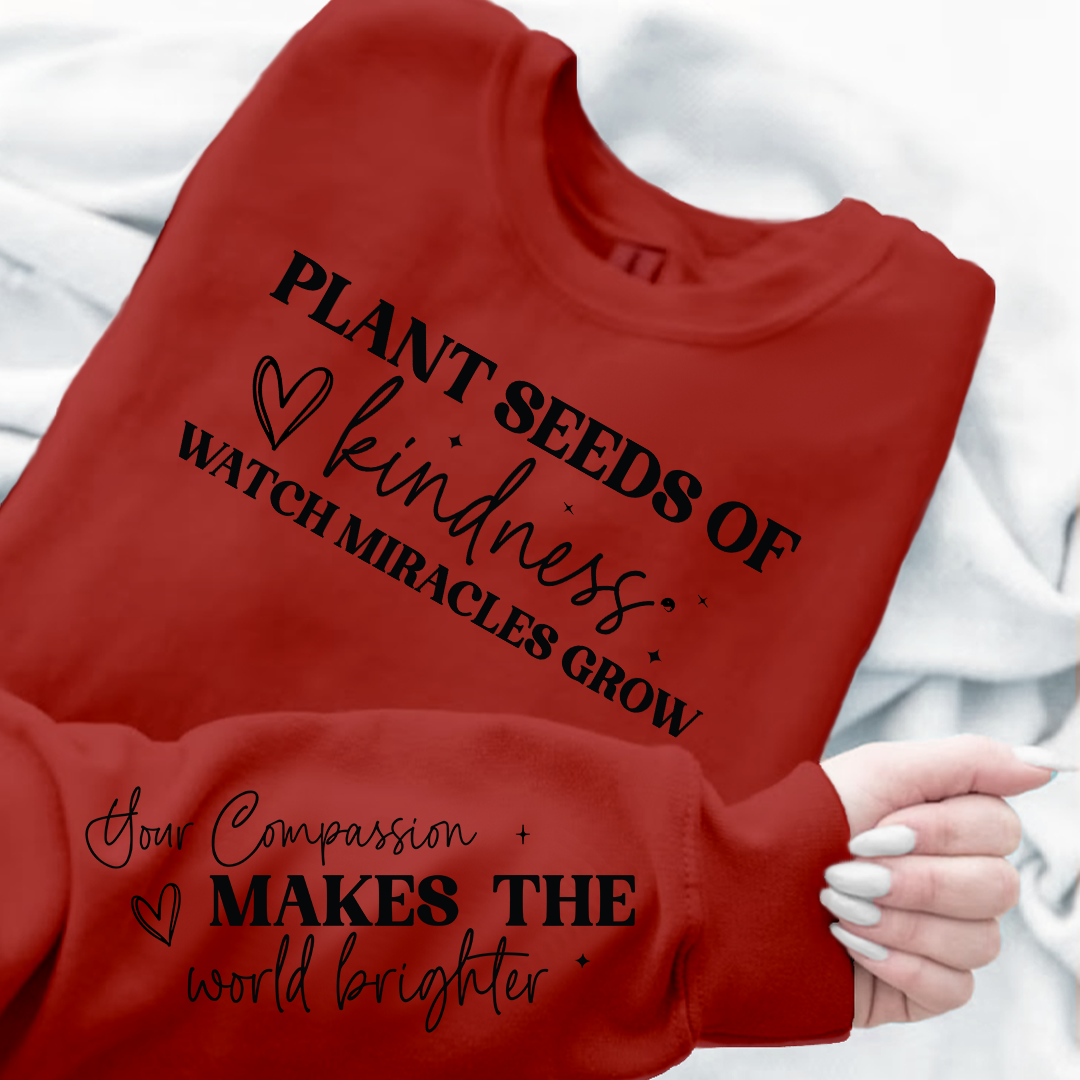 Sweatshirt Unisex Plant seeds of kindness watch miracles grow