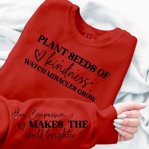 Sweatshirt Unisex Plant seeds of kindness watch miracles grow