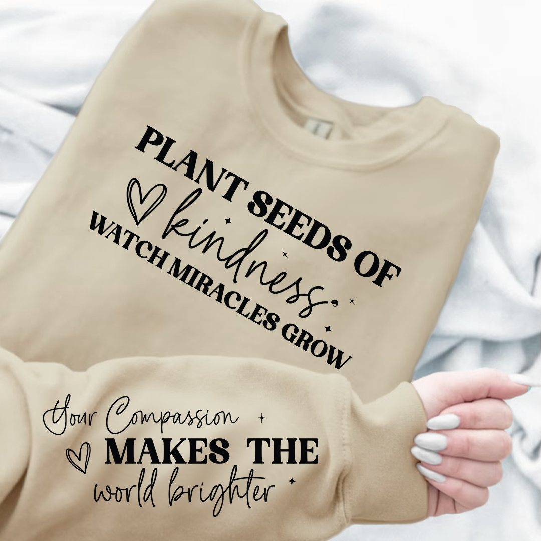 Sweatshirt Unisex Plant seeds of kindness watch miracles grow