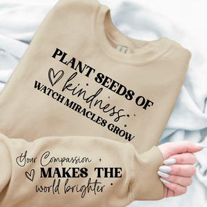 Sweatshirt Unisex Plant seeds of kindness watch miracles grow