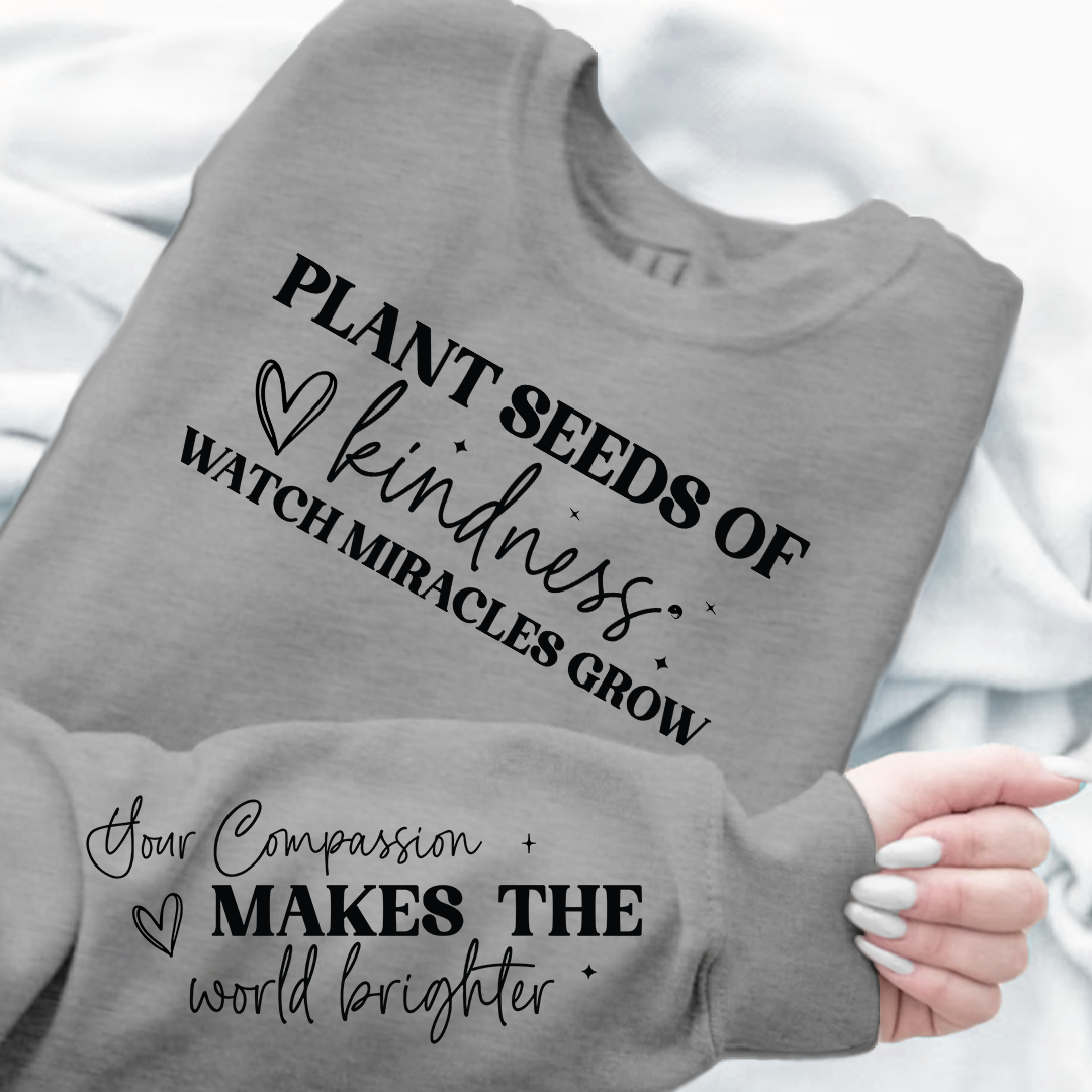 Sweatshirt Unisex Plant seeds of kindness watch miracles grow