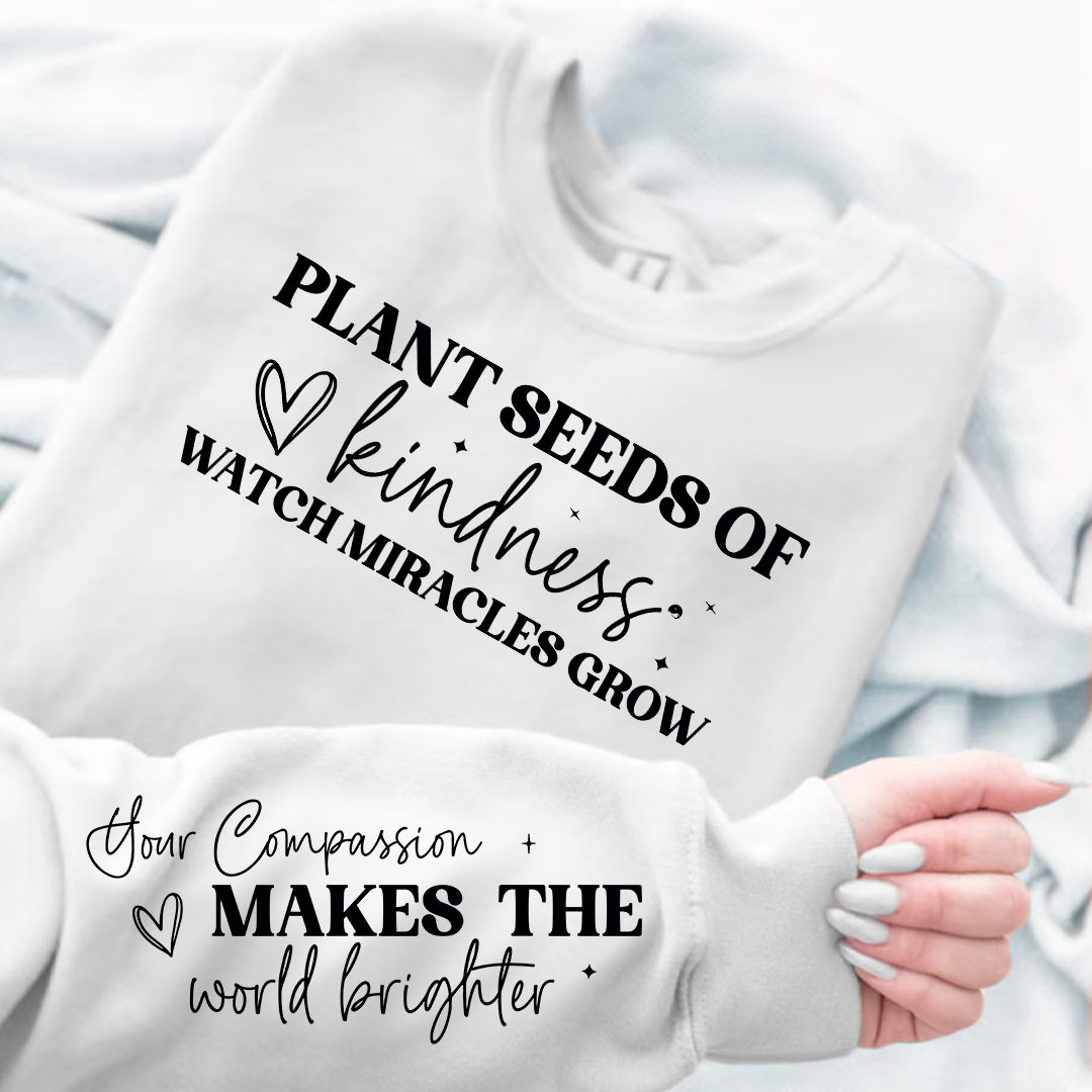 Sweatshirt Unisex Plant seeds of kindness watch miracles grow