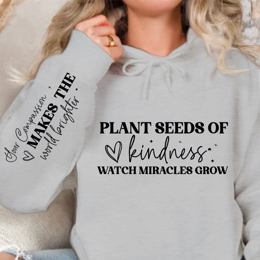 Hoodie Unisex Plant seeds of kindness watch miracles grow