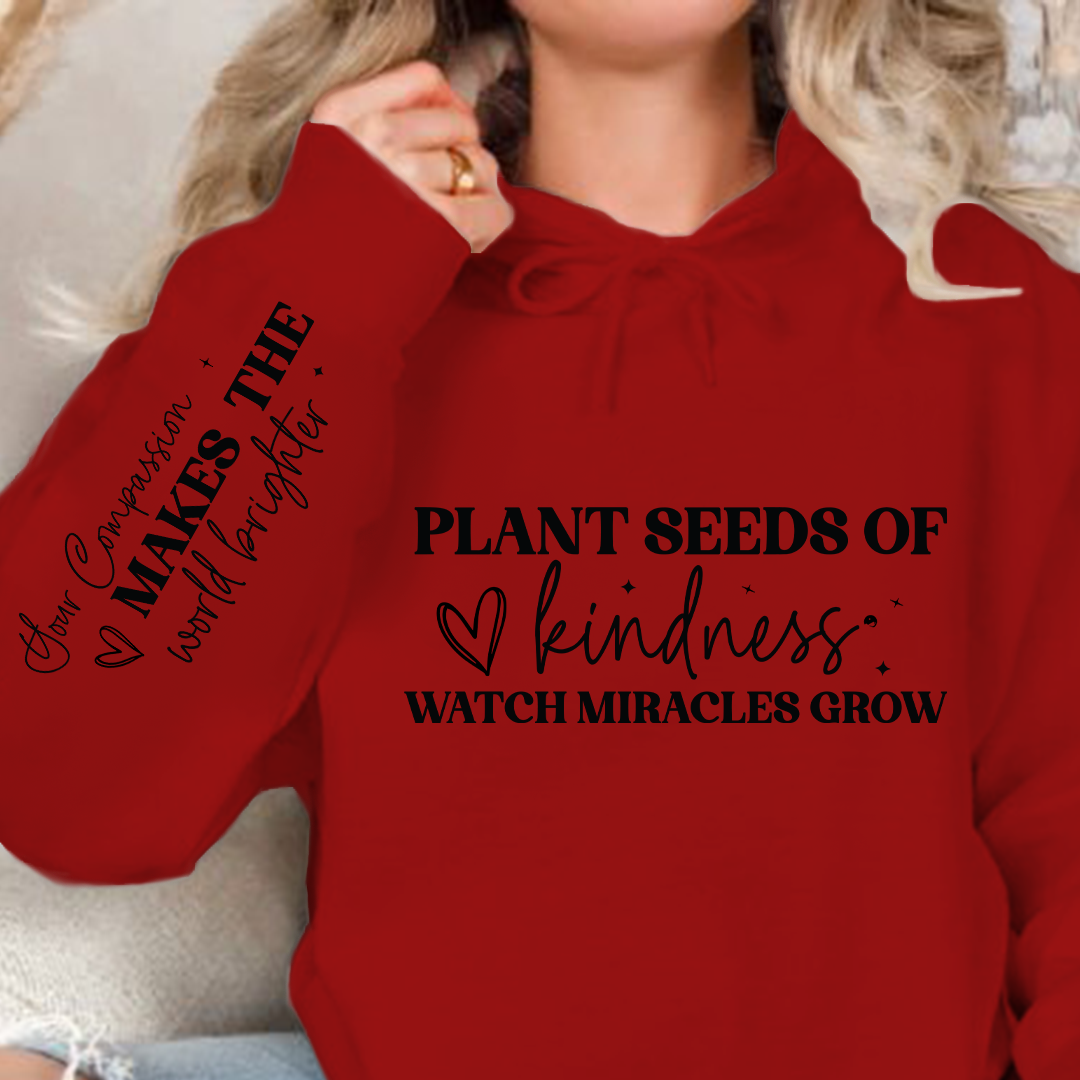 Hoodie Unisex Plant seeds of kindness watch miracles grow