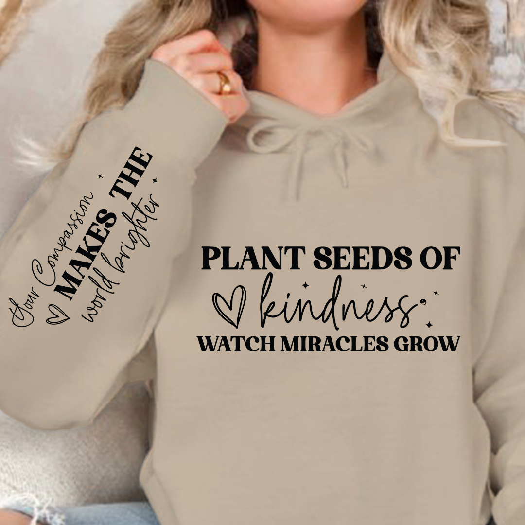 Hoodie Unisex Plant seeds of kindness watch miracles grow
