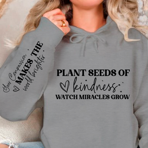 Hoodie Unisex Plant seeds of kindness watch miracles grow