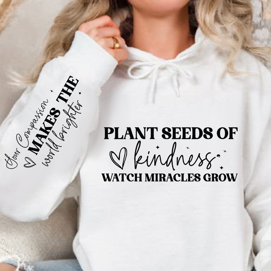 Hoodie Unisex Plant seeds of kindness watch miracles grow