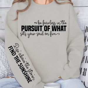 Sweatshirt Unisex Be fearless in the pursuit of what sets your soul on fire