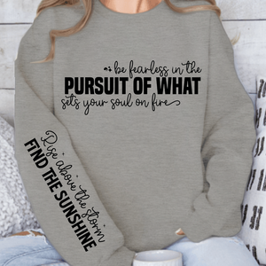 Sweatshirt Unisex Be fearless in the pursuit of what sets your soul on fire
