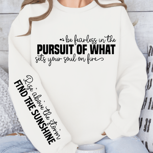 Sweatshirt Unisex Be fearless in the pursuit of what sets your soul on fire