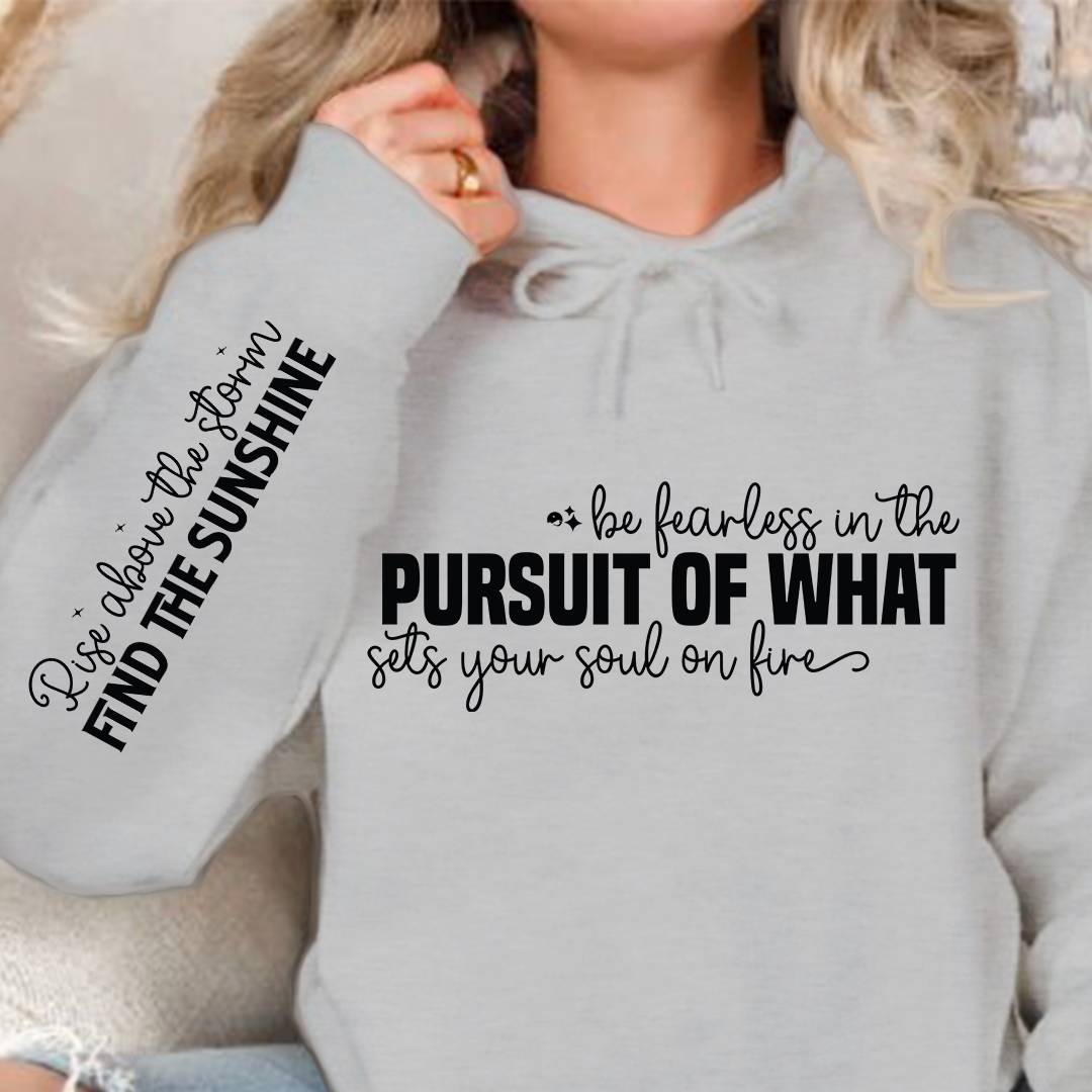 Hoodie Unisex Be fearless in the pursuit of what sets your soul on fire
