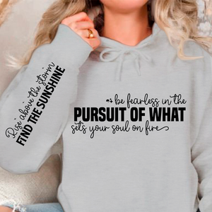 Hoodie Unisex Be fearless in the pursuit of what sets your soul on fire
