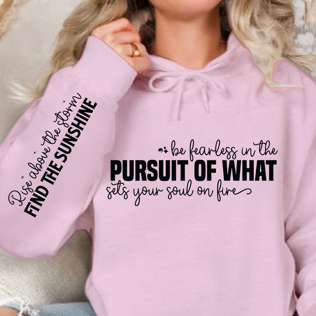 Hoodie Unisex Be fearless in the pursuit of what sets your soul on fire