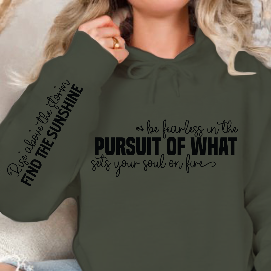 Hoodie Unisex Be fearless in the pursuit of what sets your soul on fire