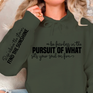 Hoodie Unisex Be fearless in the pursuit of what sets your soul on fire