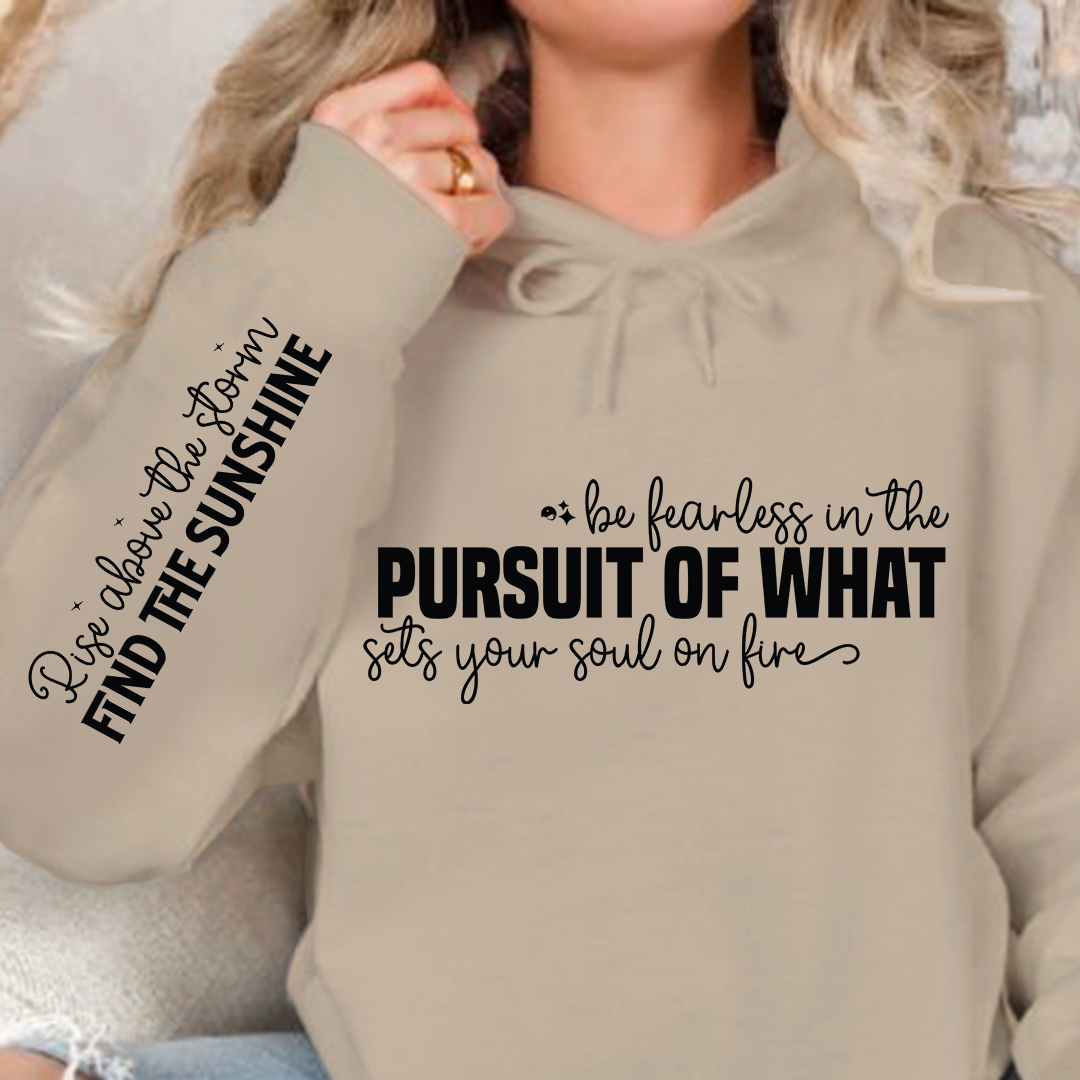Hoodie Unisex Be fearless in the pursuit of what sets your soul on fire