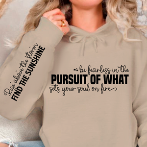 Hoodie Unisex Be fearless in the pursuit of what sets your soul on fire