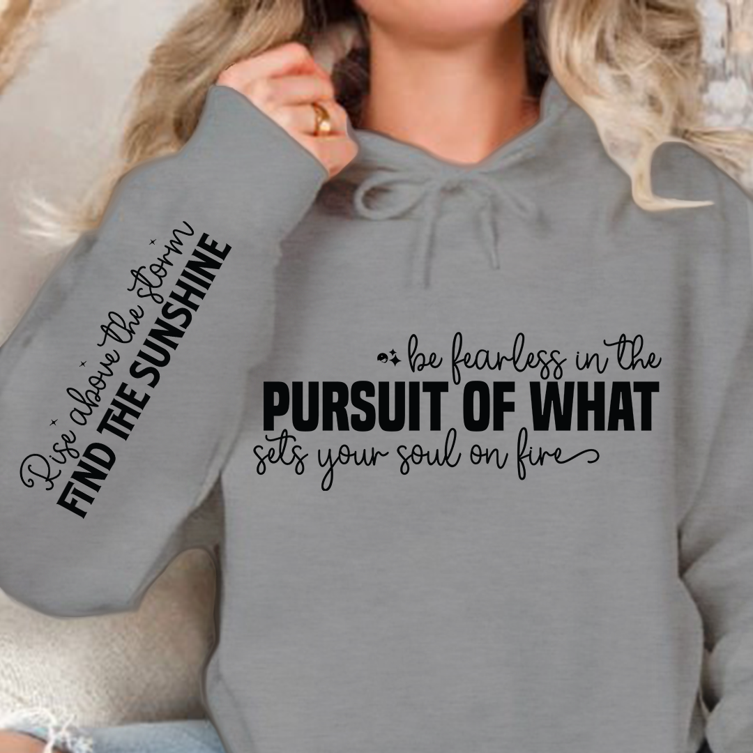 Hoodie Unisex Be fearless in the pursuit of what sets your soul on fire