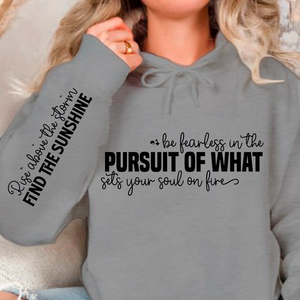Hoodie Unisex Be fearless in the pursuit of what sets your soul on fire