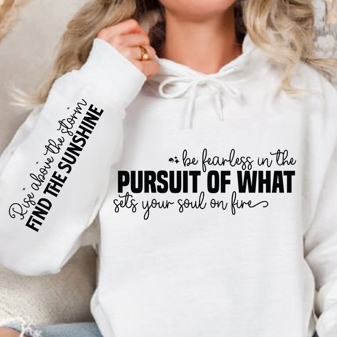 Hoodie Unisex Be fearless in the pursuit of what sets your soul on fire