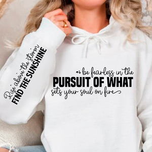 Hoodie Unisex Be fearless in the pursuit of what sets your soul on fire