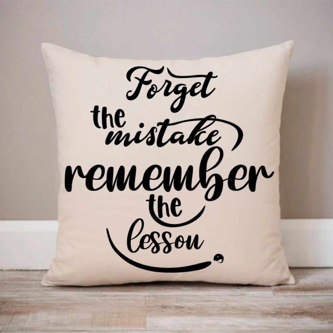 Pillow Case Forget The Mistake Remember The Lesson