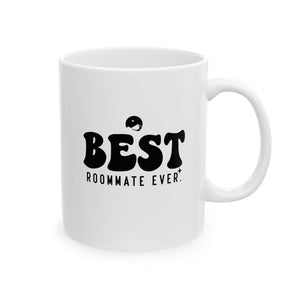 Best Roommate Ever Ceramic Mug, (11oz, 15oz)