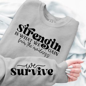 Sweatshirt Unisex Strength Is What We Gain From The Madness