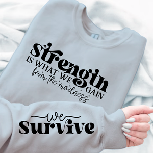 Sweatshirt Unisex Strength Is What We Gain From The Madness