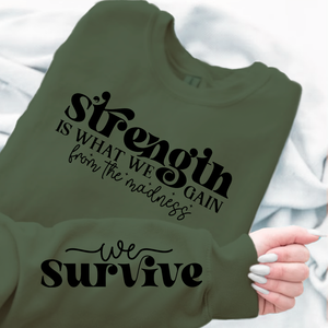 Sweatshirt Unisex Strength Is What We Gain From The Madness