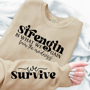 Sweatshirt Unisex Strength Is What We Gain From The Madness