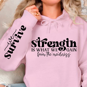 Hoodie Unisex Strength Is What We Gain From The Madness